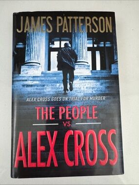 The People vs. Alex Cross - Alex goes on trial for murder  - James Patterson